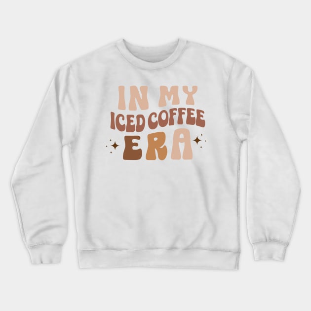 IN MY ICED COFFEE ERA Funny Coffee Quote Hilarious Sayings Humor Gift Crewneck Sweatshirt by skstring